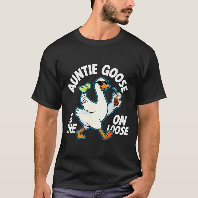 Auntie Goose On The Loose Funny Drinking Gift  T-Shirt (Front)
