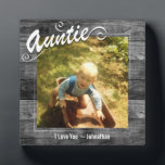 Auntie I love You Photo Plaque<br><div class="desc">Personalized one photo plaque. Auntie text can not be changed. Rustic wood textured background. Reads I love you - yourname. It can be changed to read any message you want.</div>