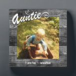 Auntie I love You Photo Plaque<br><div class="desc">Personalized one photo plaque. Auntie text can not be changed. Rustic wood textured background. Reads I love you - yourname. It can be changed to read any message you want.</div>