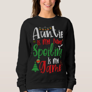 Auntie Is My Name Spoiling Is My Game Sweatshirt