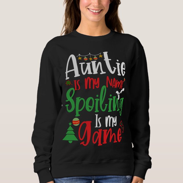 Auntie Is My Name Spoiling Is My Game Sweatshirt (Front)