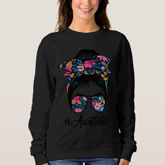 Auntie Life Messy Hair Bun Floral Women Mother's D Sweatshirt (Front)