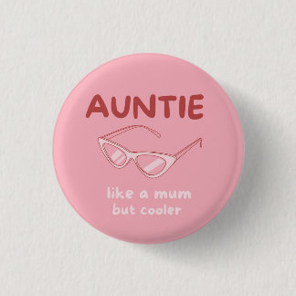 'Auntie - like a mom but cooler' badge