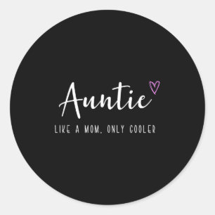 Auntie like a mom only cooler mother's day  classic round sticker