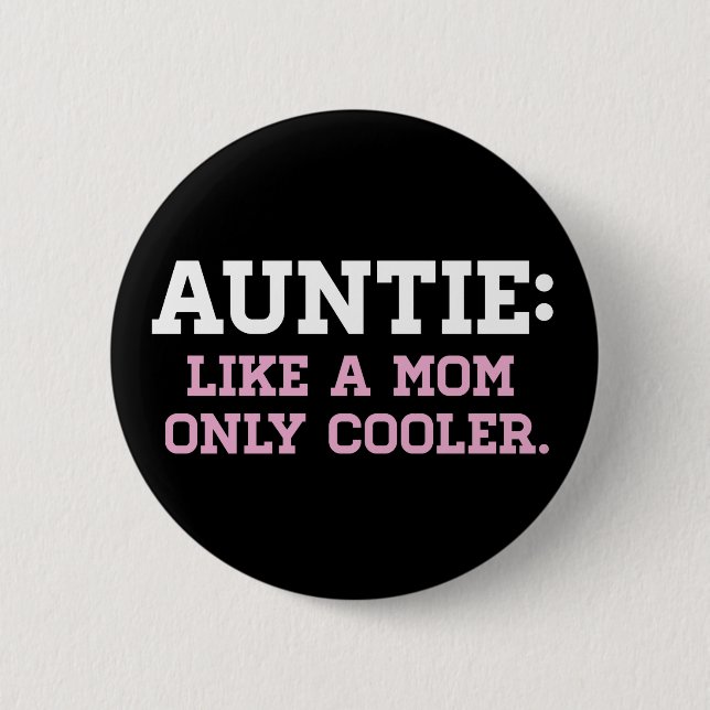 Auntie, like a Mum only Cooler 6 Cm Round Badge (Front)