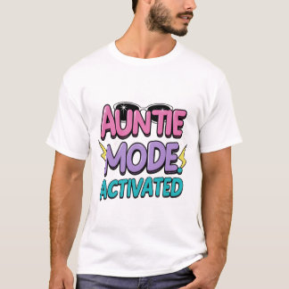 Auntie Mode: Activated Fun Tee