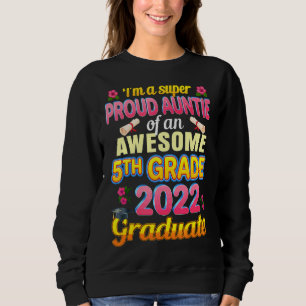 Auntie Of 2022 5th Grade Awesome Costume Proud Gra Sweatshirt