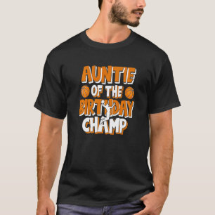 Auntie Of The Birthday Champ Boys Basketball Party T-Shirt