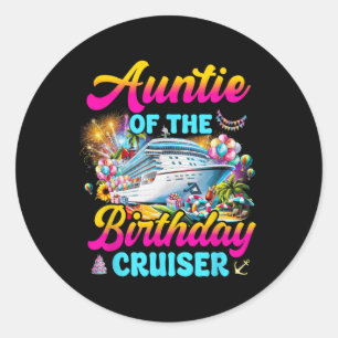 Auntie Of The Birthday Cruiser Funny Cruise Birthd Classic Round Sticker