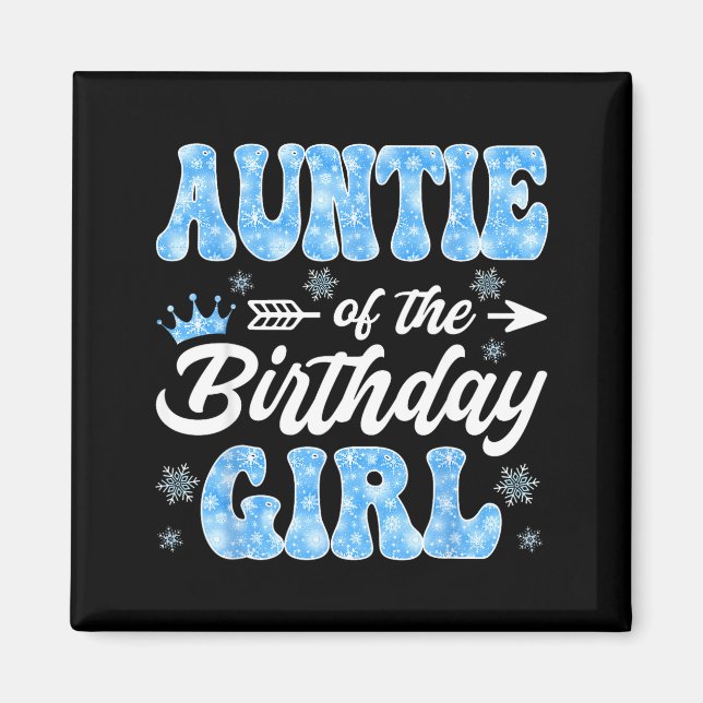 Auntie Of The Birthday Girl Snowflakes Winter Chri Magnet (Front)