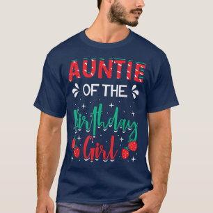 Auntie Of The Birthday Girl Strawberry Themed Bday T-Shirt