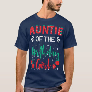 Auntie Of The Birthday Girl Strawberry Themed Bday T-Shirt
