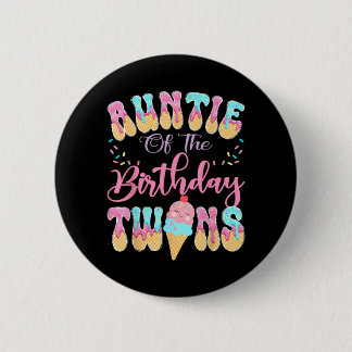 Auntie Of The Birthday Twins Sweet Ice Cream Drip 6 Cm Round Badge