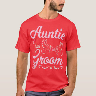 Auntie Of The Groom Happy Wedding Marry Day To Him T-Shirt
