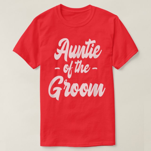 Auntie Of The GroomBachelorette Matching Group Cut T-Shirt (Design Front)
