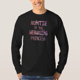 Auntie Of The Mermazing Princess Girl Party B Day T-Shirt