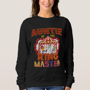 Auntie Of The Ringmaster Circus Carnival Matching  Sweatshirt
