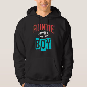 Auntie Says Boy Baby Designs For Pregnancy Hoodie