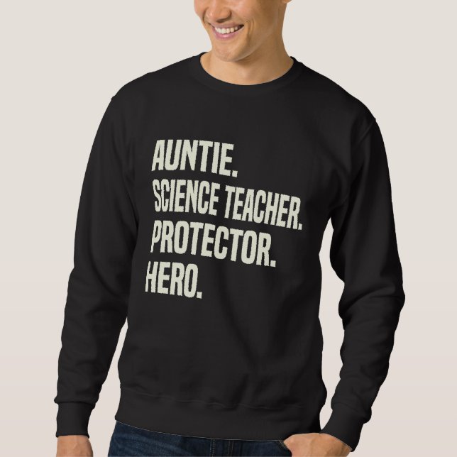 Auntie Science Teacher Protector Hero Aunt Profess Sweatshirt (Front)