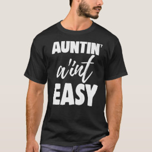 Auntin Ain't Easy  Women Aunty Love  8 T-Shirt