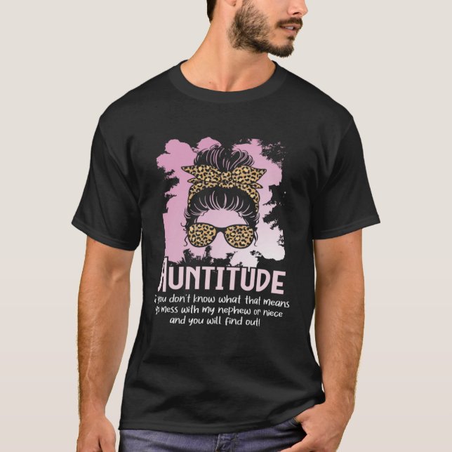 Auntitude Messy Hair New Aunt Promoted Aunty Niece T-Shirt (Front)