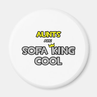 Aunts Are Sofa King Cool Magnet