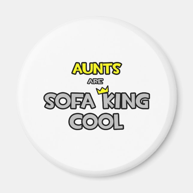 Aunts Are Sofa King Cool Magnet (Front)