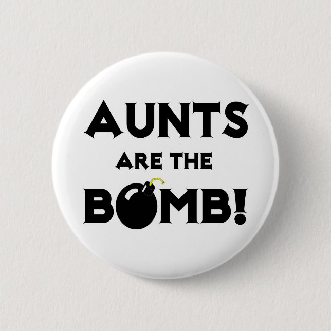 Aunts Are The Bomb! 6 Cm Round Badge (Front)
