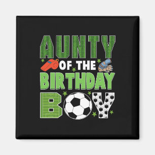 Aunty Of The Birthday Boy Soccer Group Family Matc Magnet