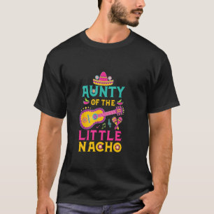 Aunty Of The Little Nacho Mexican Theme 1st Birthd T-Shirt