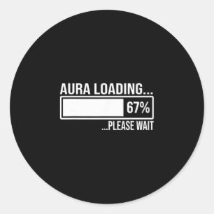 Aura Loading 67 Funny Six Seven Gen Alpha Meme  Classic Round Sticker