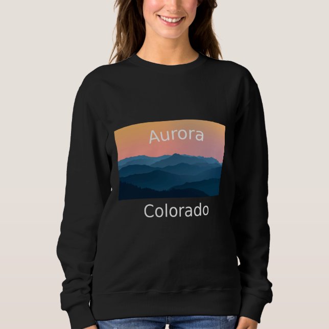 Aurora Colorado Mountain sunset hometown Sweatshirt (Front)