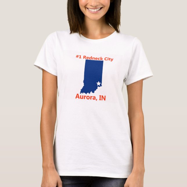 Aurora, Indiana #1 Redneck City Womens T Shirt (Front)