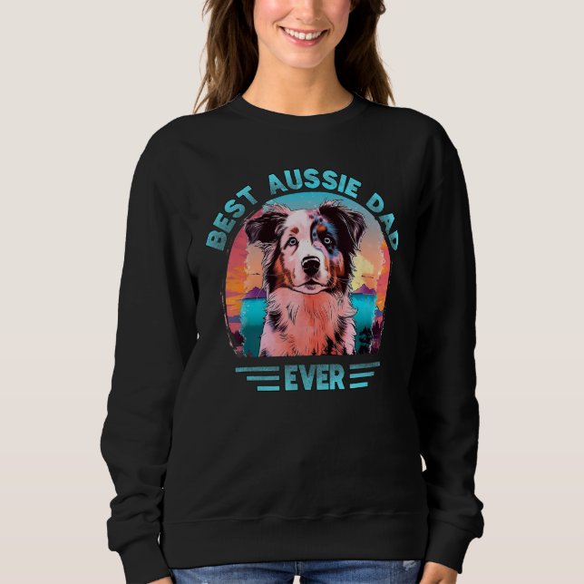 Aussie DAD Australian Shepherd 2 Sweatshirt (Front)