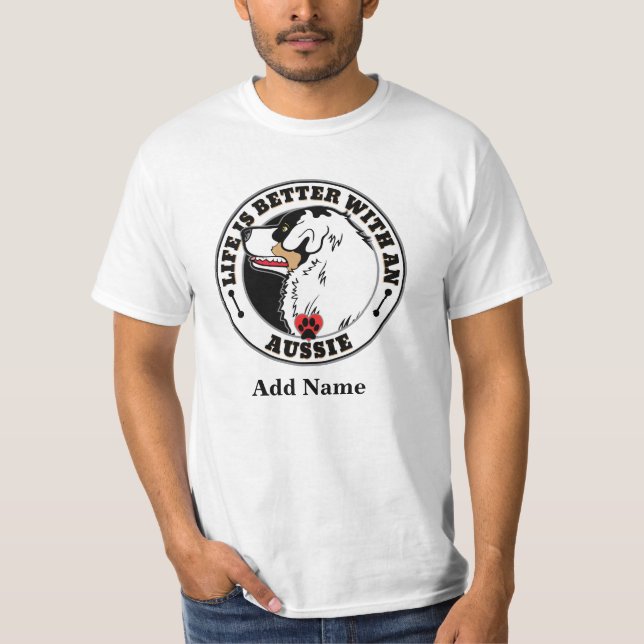 Aussie Personalised Life Is Better With An Aussie T-Shirt (Front)