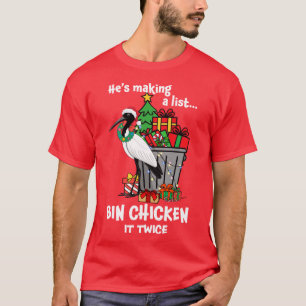 Aussie Xmas Bin Chicken He is making a list T-Shirt