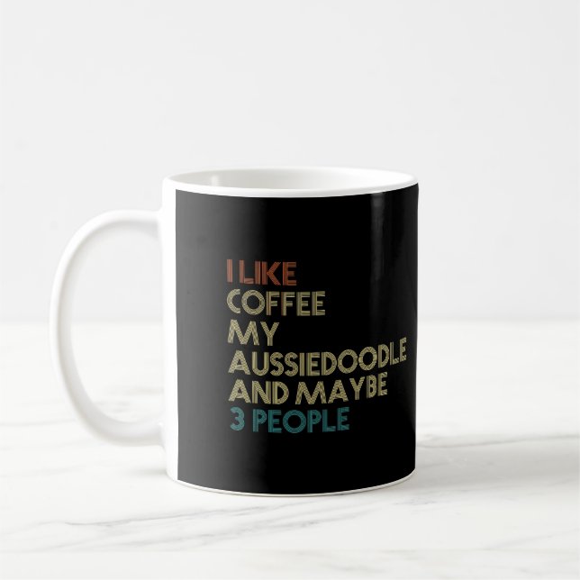 Aussiedoodle Dog Owner Coffee Lovers Quote Gift Vi Coffee Mug (Left)