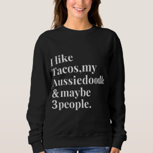 Aussiedoodle Mum Owner Funny Dog Tacos Lover Women Sweatshirt