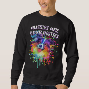 Aussies Are Your Besties  Australian Shepherd Humo Sweatshirt