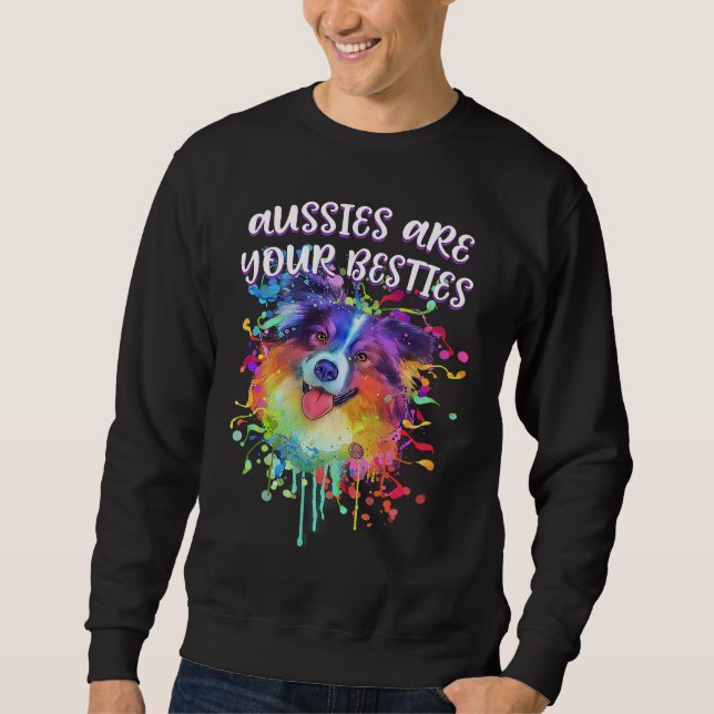 Aussies Are Your Besties  Australian Shepherd Humo Sweatshirt (Front)