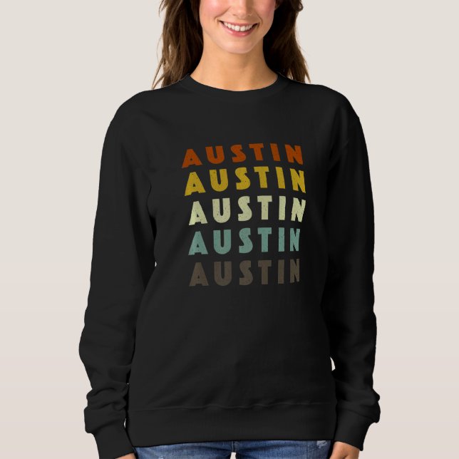 Austin Texas American Tx Usa Hometown Resident Sweatshirt (Front)