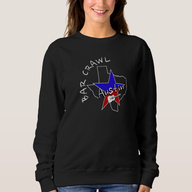Austin Texas Bar Crawl Austin Bar Scene Sweatshirt (Front)