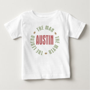 Austin the Man the Myth the Legend Baby T-Shirt