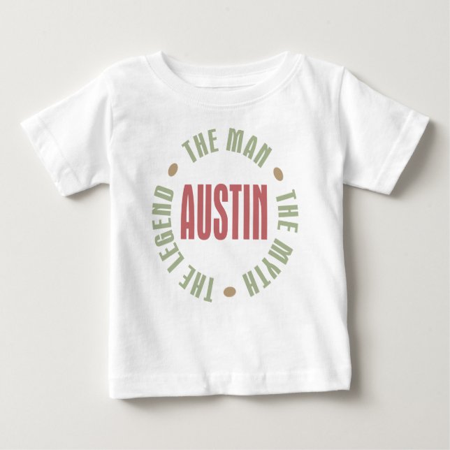 Austin the Man the Myth the Legend Baby T-Shirt (Front)
