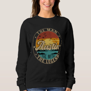 AUSTIN The Man The Myth The Legend First Name Sweatshirt