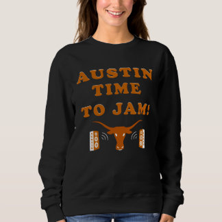 Austin Time To Jam Austin Texas Live Music Capitol Sweatshirt
