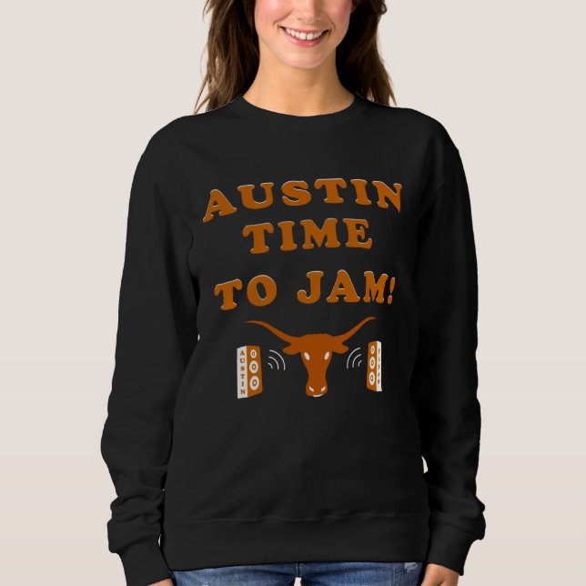 Austin Time To Jam Austin Texas Live Music Capitol Sweatshirt (Front)