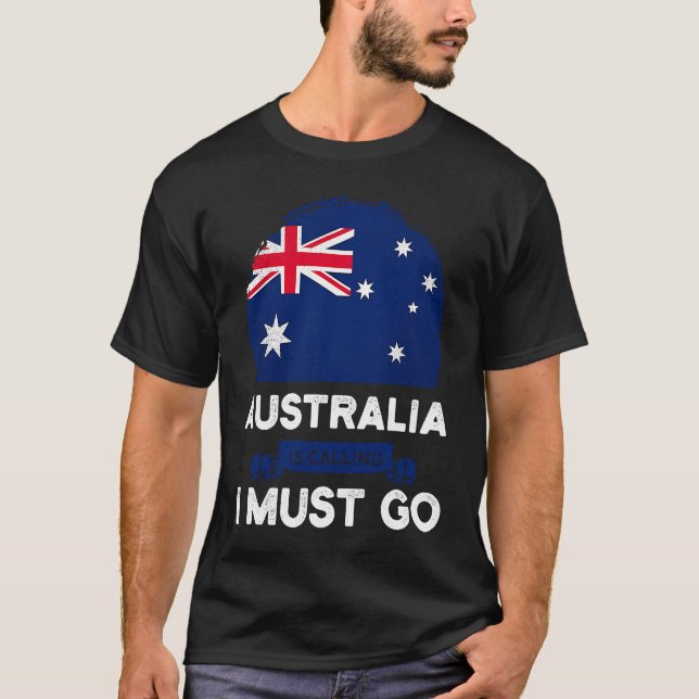 Australia Is Calling I Must Go Australian Flag Her T-Shirt (Front)