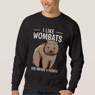 Australia Quote I Like Wombats And Maybe 3 People  Sweatshirt