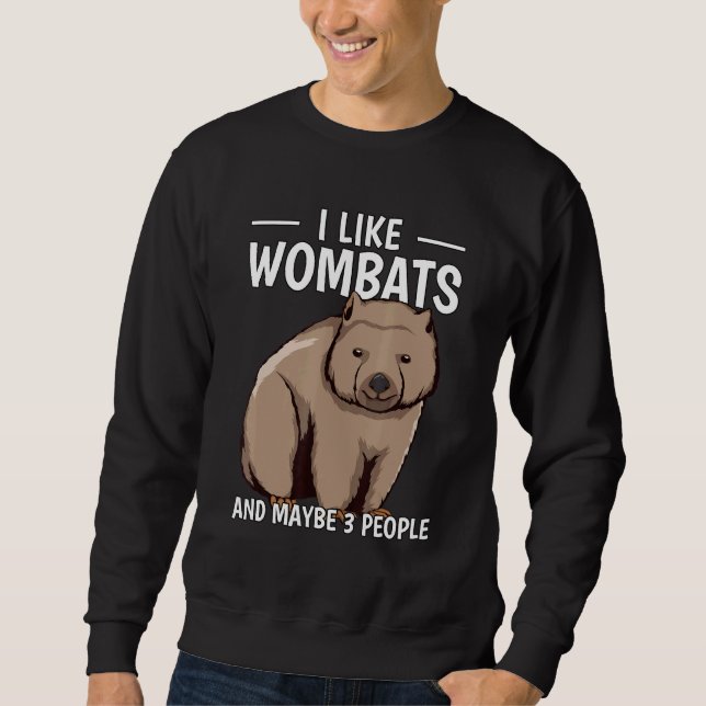 Australia Quote I Like Wombats And Maybe 3 People  Sweatshirt (Front)